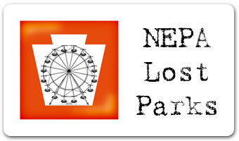 NEPA Lost Parks – Northeastern Pennsylvania's Lost Amusement Parks